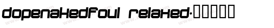 dopenakedfoul relaxed字体转换